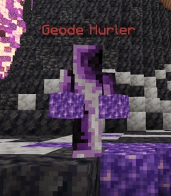 Geode Hurler, throws amethyst blocks (hellish-fatal)